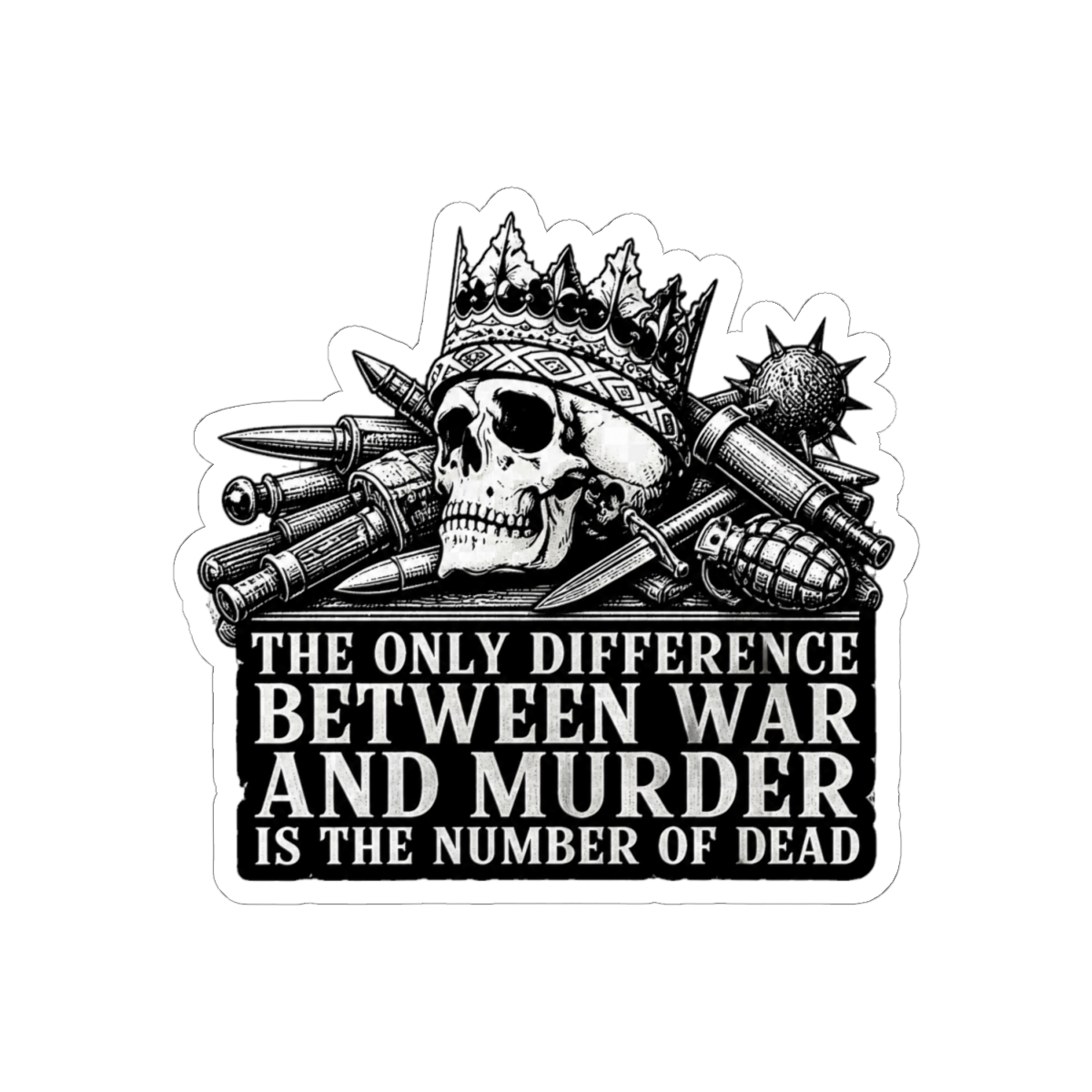 First Law Quote - The Only Difference Between War and Murder is the Number of Dead Joe Abercrombie Sticker - alternate angle 1, merchandise